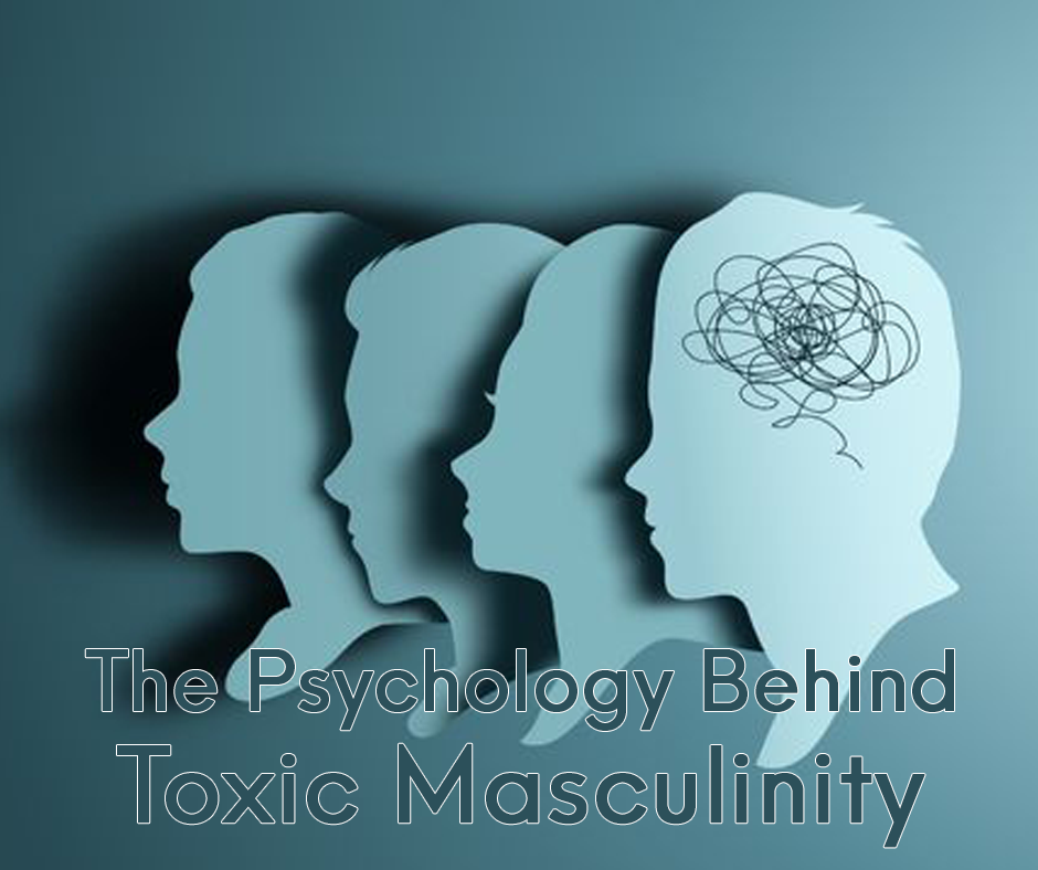 What’s the Psychology Behind Toxic Masculinity?